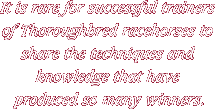 It is rare for successful trainers of Thoroughbred racehorses to share the techniques and knowledge that have produced so many winners